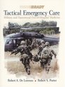 Tactical Emergency Care Military and Operational OutofHospital Medicine