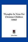 Thoughts In Verse For Christian Children
