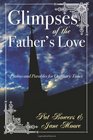 Glimpses of the Father's Love Psalms and Parables for Ordinary Times
