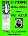 Book of Strange Medical Oddities and Post Mortem Photography