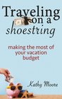 Traveling on a Shoestring  Making the most of your vacation Budget