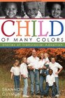 Child of Many Colors Stories of Transracial Adoption