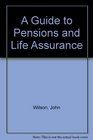 A Guide to Pensions and Life Assurance