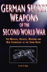 German Secret Weapons of the Second World War The Missiles Rockets Weapons and New Technology of the Third Reich