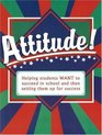 Attitude Helping Students WANT to Succeed in School and Then Setting Them Up for Success