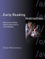 Early Reading Instruction What Science Really Tells Us about How to Teach Reading
