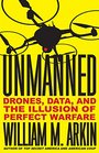 Unmanned Drones Data and the Illusion of Perfect Warfare