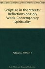 Scripture in the Streets Reflections on Holy Week Contemporary Spirituality