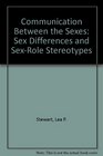 Communication Between the Sexes Sex Differences and SexRole Stereotypes