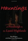 Hauntings of Pittsburgh  the Laurel Highlands