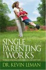 Single Parenting That Works Six Keys to Raising Happy Healthy Children in a SingleParent Home