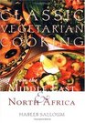 Classic Vegetarian Cooking from the Middle East  North Africa