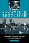 Knoxville Tennessee A Mountain City in the New South