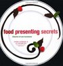 Food Presenting Secrets Creative Styling Techniques