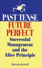 Past Tense Future Perfect Successful Management and the Alice Principle