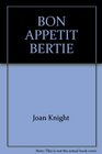Bon Appetite Bertie
