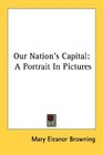 Our Nation's Capital A Portrait In Pictures