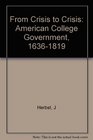 From Crisis to Crisis American College Government 16361819