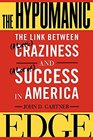 The Hypomanic Edge The Link Between  Craziness and  Success in America
