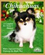 Chihuahuas: Everything About Purchase, Care, Nutrition, Diseases, Behavior, and Breeding (A Complete Pet Owner's Manual)