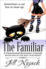 The Familiar A Paranormal Romantic Comedy