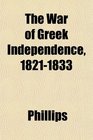 The War of Greek Independence 18211833