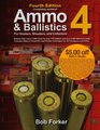 Ammo & Ballistics 4--For Hunters, Shooters, and Collectors, 4th Edition: Ballistic Data out to 1,000 Yards for over 169 Calibers and over 2,400 Different ... for Hunters, Shooters, & Collectors)