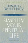 Simplify Your Spiritual Life Spiritual Disciplines for the Overwhelmed