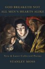 God Breaketh Not All Men's Hearts Alike: New & Later Collected Poems