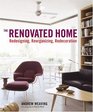 The Renovated Home Redesigning Reorganizing Redecorating