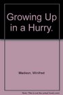 Growing Up in a Hurry