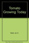 Tomato Growing Today