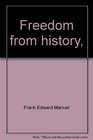 Freedom from history And other untimely essays