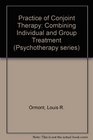 The Practice of Conjoint Therapy Combining Individual and Group Treatment