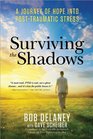 Surviving the Shadows A Journey of Hope into PostTraumatic Stress