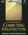 An Introduction to Computing Infrastructure Hardware and Operating Systems
