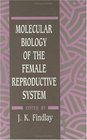 Molecular Biology of the Female Reproductive System