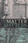 Matter Matters Metaphysics and Methodology in the Early Modern Period