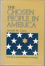 The Chosen People in America A Study in Jewish Religious Ideology