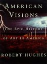 American Visions  The Epic History of Art in America