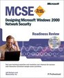 MCSE Designing Microsoft Windows 2000 Network Security Readiness Review Exam 70220