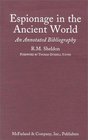 Espionage in the Ancient World An Annotated Bibliography of Books and Articles in Western Languages