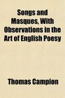 Songs and Masques With Observations in the Art of English Poesy