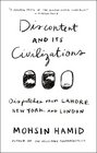 Discontent and its Civilizations: Dispatches from Lahore, New York, and London