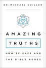 Amazing Truths How Science and the Bible Agree