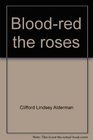 Bloodred the roses The story of the Wars of the Roses