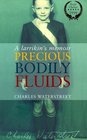 Precious Bodily Fluids A Larrikin's Memoir