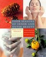 Four Seasons of Inner and Outer Beauty  Rituals and Recipes for Wellbeing Throughout the Year