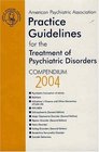 American Psychiatric Association Practice Guidelines for the Treatment of Psychiatric Disorders Compendium 2004