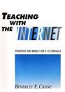 Teaching With the Internet Strategies and Models for K12 Curricula